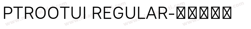 PTROOTUI REGULAR字体转换